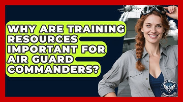 Why Are Training Resources Important for Air Guard Commanders? - Air Guard Commanders