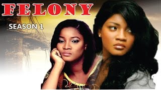 Felony   - Nigerian Nollywood Movie