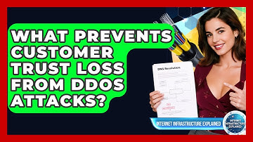 What Prevents Customer Trust Loss From DDoS Attacks? - Internet Infrastructure Explained
