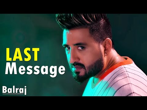 Last Message (Lyrics) Balraj | Punjabi Song | New Punjabi Song 2023 | Latest Punjabi Songs 2023