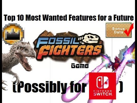 Top 10 Most Wanted Features For A Future Fossil Fighters Game Hopefully For Nintendo Switch Youtube
