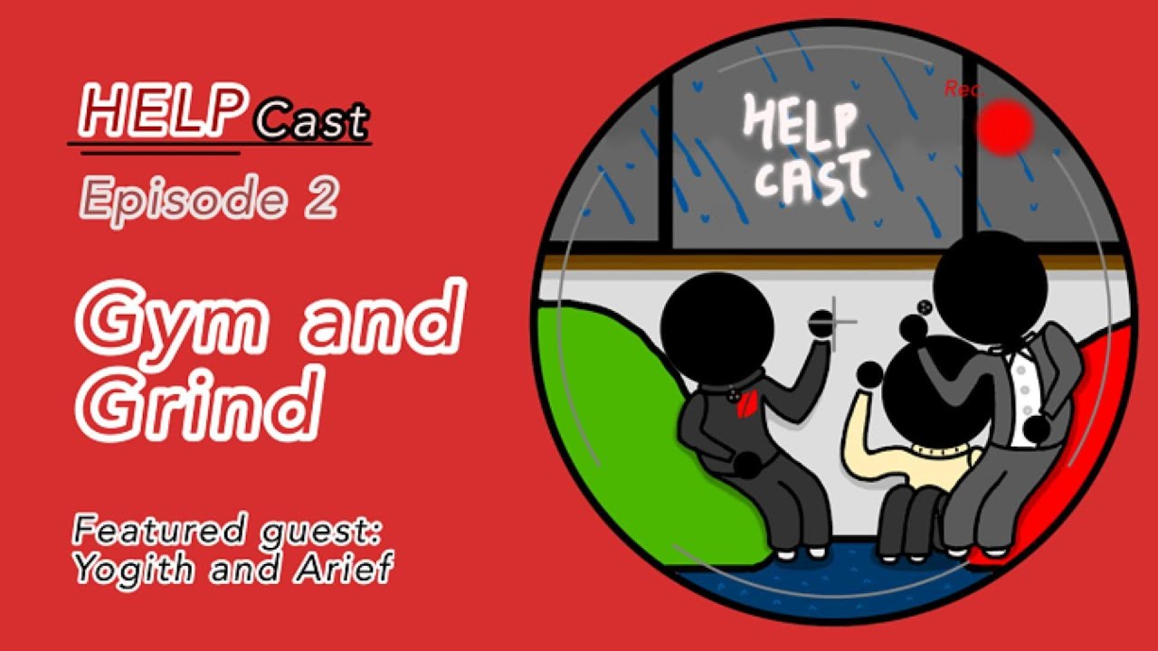HELP Cast Episode  2: Gym and Grind