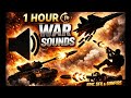 1 Hour War Sounds Gunfire Aircraft Bombs Tanks Background Sound 