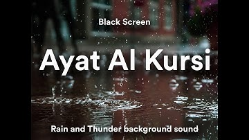Ayat Al Kursi - 100x times repeated - black screen - Rain and thunder sounds
