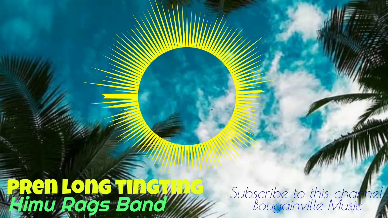 Pren long Tingting- Himu Rags  Band (Bougainville Music)