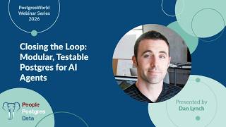 Closing the Loop: Modular, Testable Postgres for AI Agents - Dan Lynch