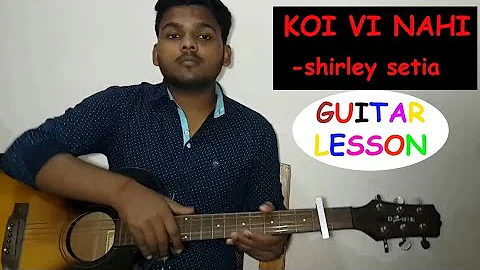 Koi Vi Nahi | Shirley Setia | Gurnazar - Hindi Guitar Lesson chords easy full