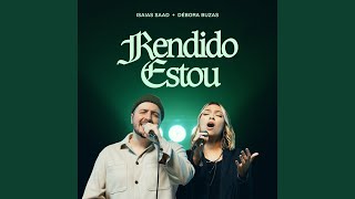 Rendido Estou (Ao Vivo) - Isaias Saad & Débora Buzas
