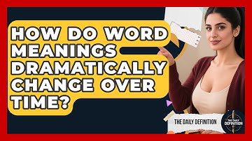 How Do Word Meanings Dramatically Change Over Time? - The Daily Definition