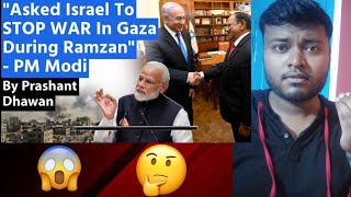 PM Modi says he asked Israel to STOP WAR in Gaza During Ramazan | What did Israel do?