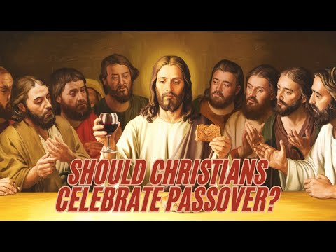 Should Christians Keep Passover? Let the Scriptures Speak 📖