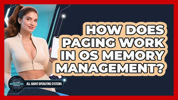 How Does Paging Work In OS Memory Management? - All About Operating Systems