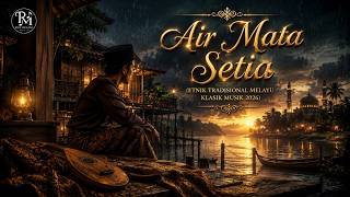 Air Mata Setia  (Etnik Tradisional Melayu Klasik Musik 2026)