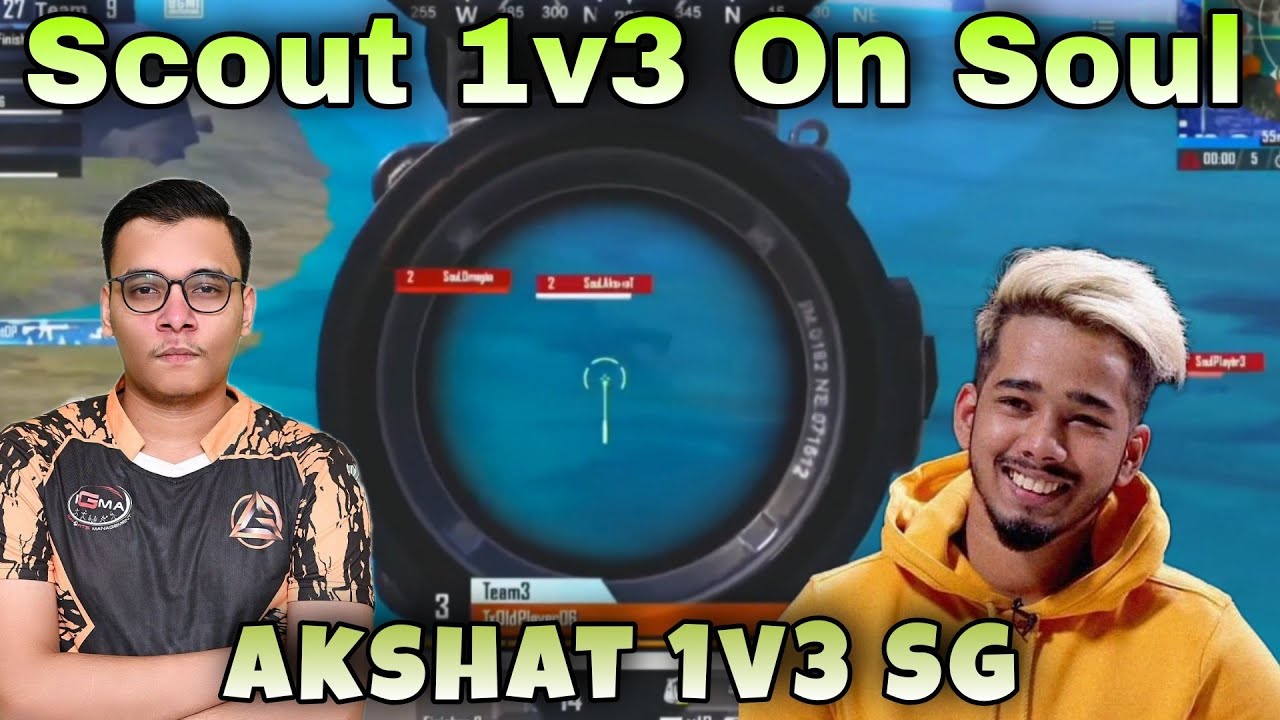 Tx Vs Soul |Scout 1v3 | Soul Akshat 1v3 SG Scout Vs Akshat - YouTube