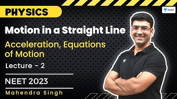 Motion in a Straight Line | Acceleration, Equations of Motion | L 2 | Samarth Batch | Mahendra Singh
