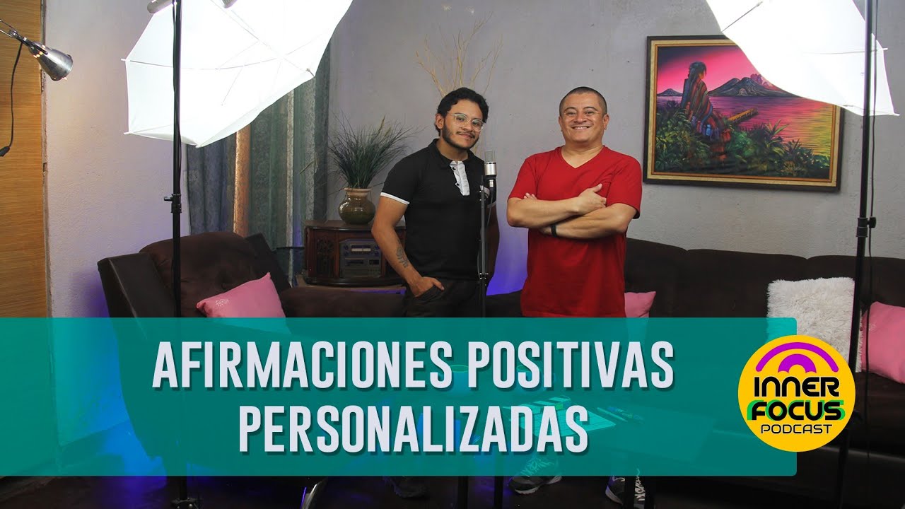 ¡Convierte tu vida con afirmaciones positivas personalizadas! – Inner Focus Podcast