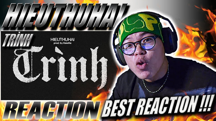 (REACTION) HIEUTHUHAI - TRÌNH (prod. by Kewtiie) | REACTION MÀ MỌI NGƯỜI CẦN XEM !!!