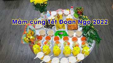 [VIDEO] Mâm cúng Tết Đoan Ngọ 2022 đúng chuẩn phong tục Việt | Đồ Cúng Tâm Linh (VIDEO 4K)