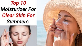 Top 10 Moisturizer for glowing skin & All skin types for summers #skincare #moisturizer