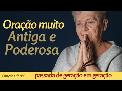 Oração muito antiga e poderosa ( PASSADA DE GERAÇÃO EM GERAÇÃO)