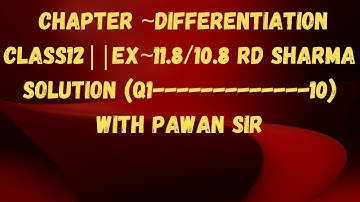 chapter ~differentiation class12||EX~11.8/10.8 RD SHARMA SOLUTION (Q1-------------10)with pawan sir