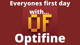 Everyones first day with Optifine