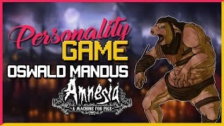 Personality Game #04 - Oswald Mandus [Amnesia AMFP] - Les Qlturiens