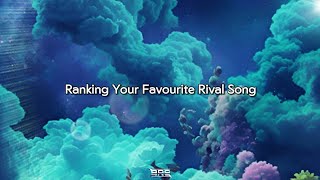Ranking Your Favourite Rival Song