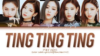 Video thumbnail of "ITZY (있지) - "TING TING TING (With Oliver Heldens)" (Color Coded Lyrics Eng/Rom/Han/가사)"