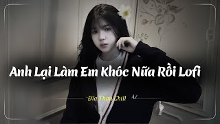 Nhạc Chill Buồn Tâm Trạng | Những Bản Lofi Buồn Chill Nhẹ Nhàng Hay Nhất - Nhạc Buồn Xu Hướng TikTok