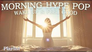 Morning Hype Pop Playlist ☀️ Wake Up & Feel Good (With Lyrics) | 70 Min Energy Boost