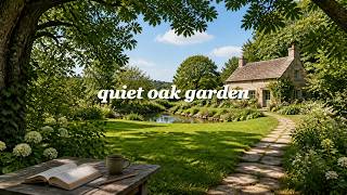 a quiet oak cottage garden playlist | soft piano for reading, study