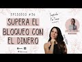 36 | Supera el Bloqueo con el Dinero FT. Ludi Córdoba- Supéralo Por Favor