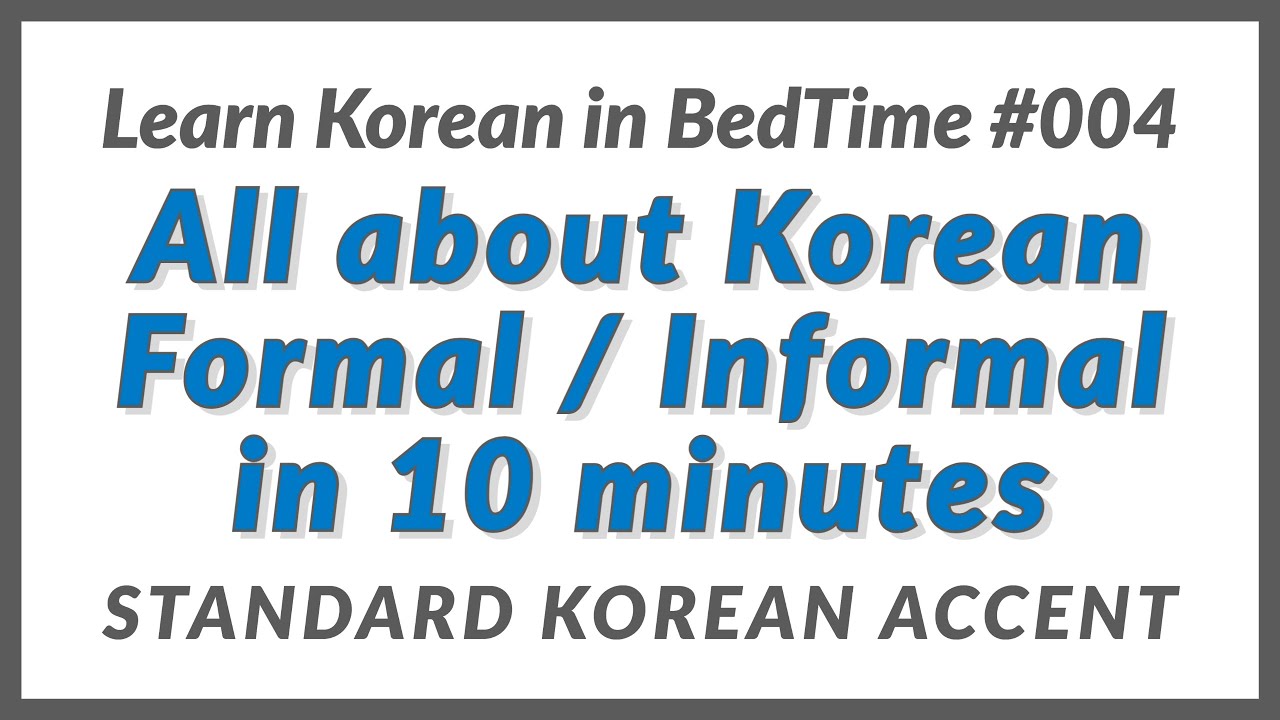 🇰🇷Learning Korean in Bedtime [004] All about Korean Formal and Informal