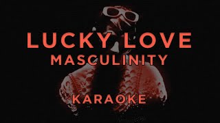 Lucky Love - Masculinity • Karaoke