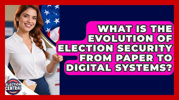 What Is The Evolution Of Election Security From Paper To Digital Systems? - Election Central Channel