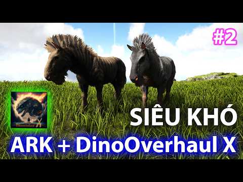 ARK DOX #2 - Ngày 2 Sinh Tồn Với Mod DinoOverhaul X, 2 Anh Em Ăn Hành Sấp Mặt =))