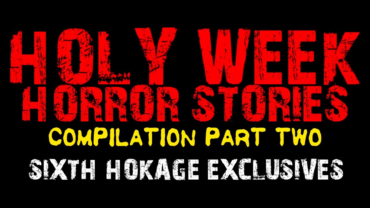 HOLY WEEK HORROR STORIES COMPILATION 4 | HILAKBOT x SIXTH HOKAGE 2022 EXCLUSIVES