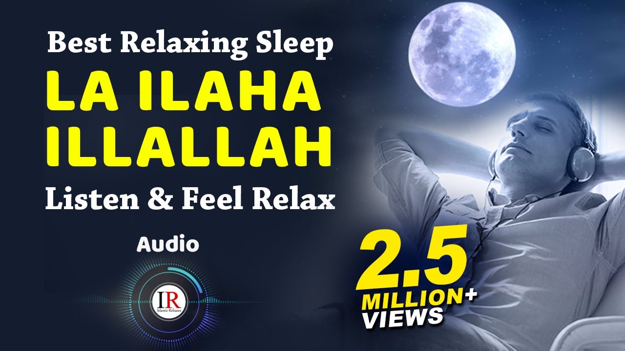 LA ILAHA ILLALLAH, Best Relaxing Sleep, Feel Relax, Background ...