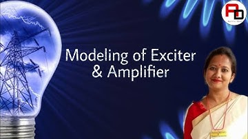 Modeling of Exciter and Modeling of Amplifier (AVR Loop, Part-I)