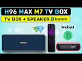 H96 MAX M7 TV BOX + SPEAKER BLUETOOTH 5 1 - TV BOX 2 EM 1 - Review e Unboxing