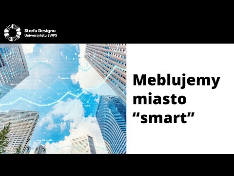 Meblujemy miasto “smart” - arch. Marta Przybylska