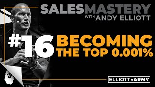 SALES MASTERY #16 // Become The Top 1% // Andy Elliott