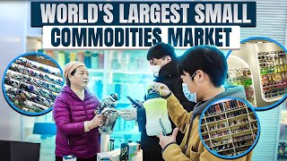 Discover World's largest small commodities market 【Yiwu, 义乌】