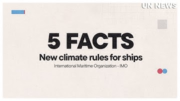 5 FACTS - IMO approves net-zero regulations for global shipping | United Nations