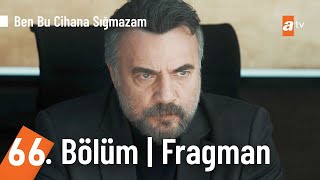 Ben Bu Cihana Sığmazam 66. Bölüm Fragmanı | "Sen Bittin!" @BenBuCihanaTV