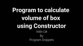 Program To Calculate Volume Of Box Using Constructor with c#