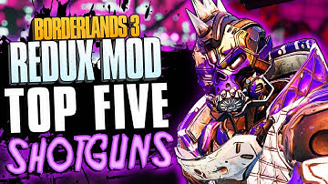 MY TOP 5 REDUX SHOTGUNS in Borderlands 3 Redux Mod! - (New weapons only!)