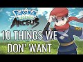 Pokémon Legends: Arceus - 10 Things We DON'T Want