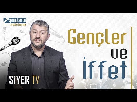 Gençler ve İffet - Gençlerle Ahlâk Üzerine 4. Bölüm